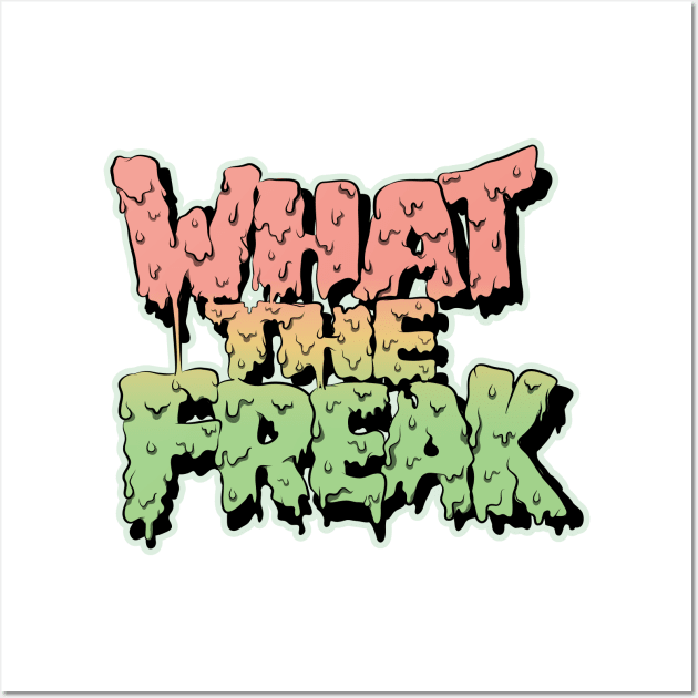 What The Freak ( Trippy Drippy Liquid ) Wall Art by Wulfland Arts